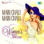 Main Chali Main Chali - Women's Day Special - Ronit Sarkar Song Download
